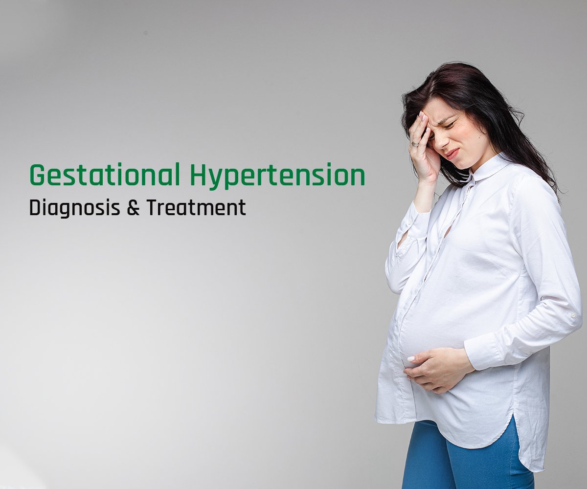 Gestational Hypertension – Diagnosis & Treatment