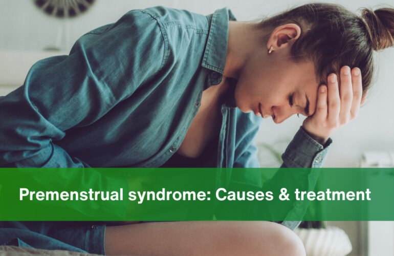 Premenstrual Syndrome Causes and Treatment