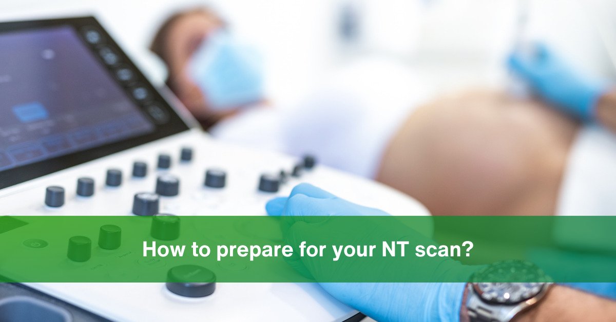 how to prepare for your nt scan