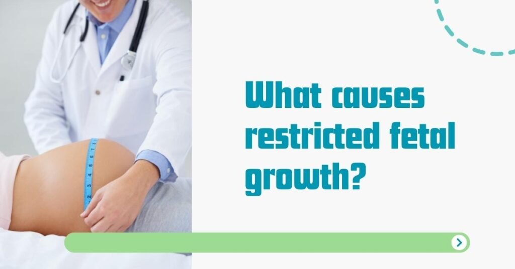 what causes restricted fetal growth