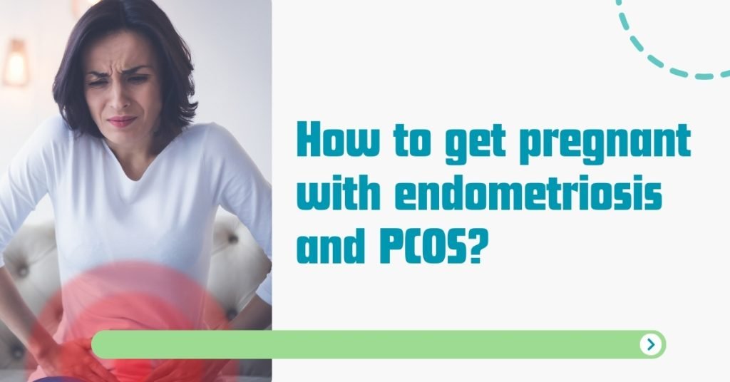 how to get pregnant with endometriosis and pcos