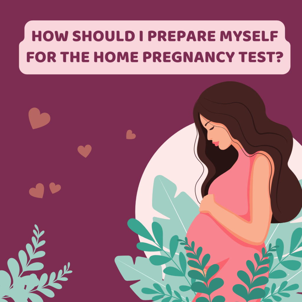 How Should I Prepare Myself for the Home Pregnancy test