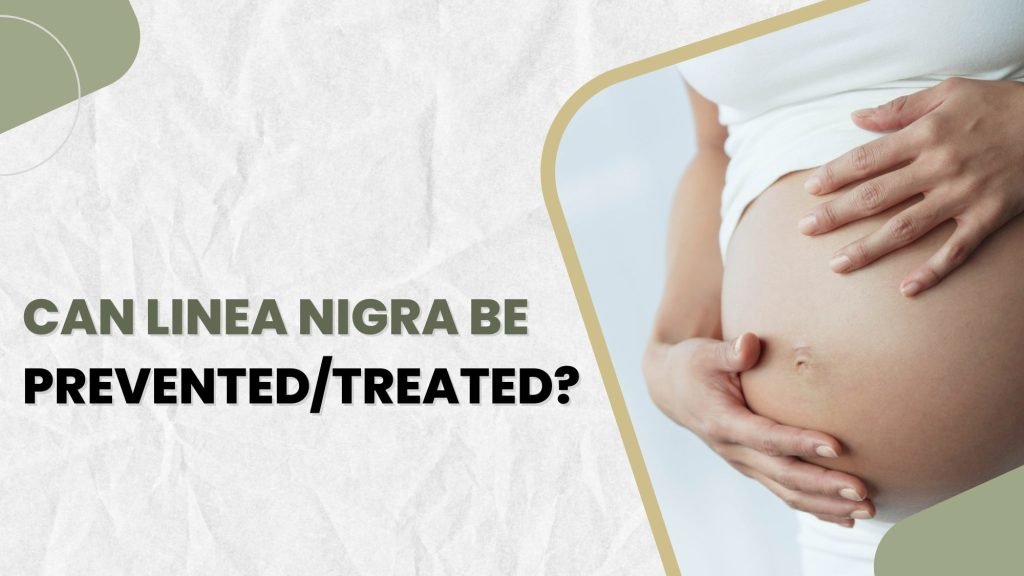 Can linea nigra be prevented