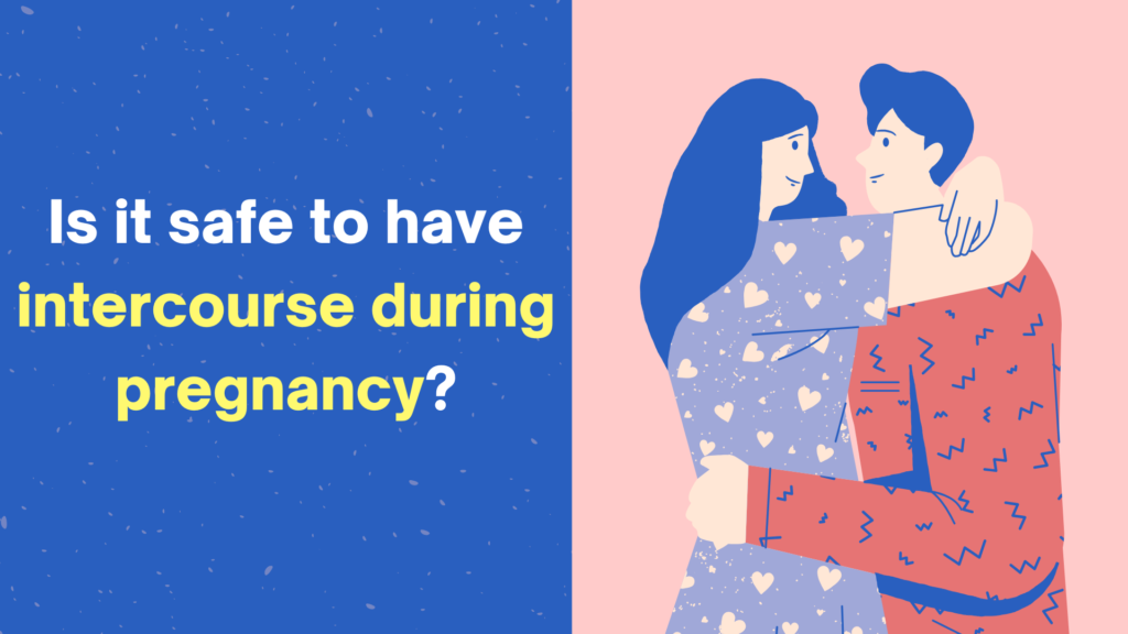Is it safe to have intercourse during pregnancy