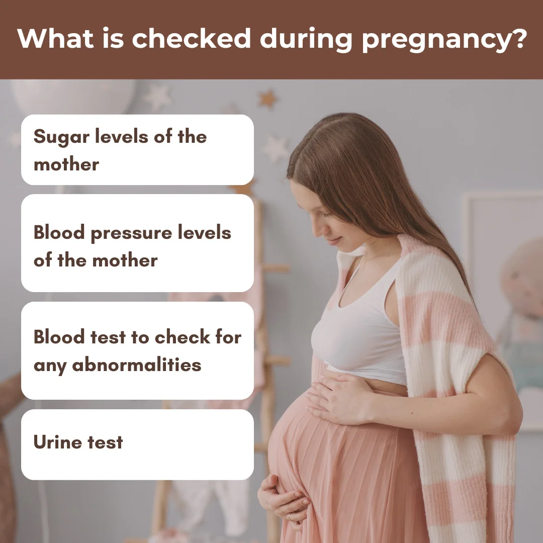What is check during pregnancy